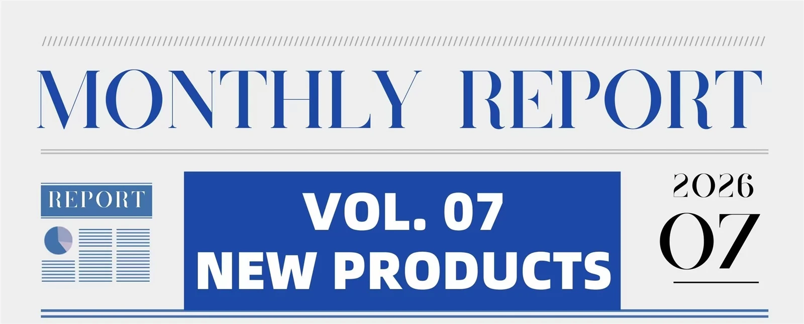 Monthly Report Vol. 07 - New Products - 2026 07 Monthly Report Vol. 07 - New Products - 2026 07